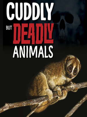 cover image of Cuddly But Deadly Animals